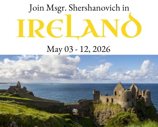 Pilgrimage to Ireland May 3-12, 2026 with Msgr. Shershanovich
