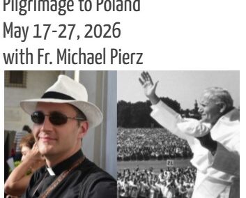 Special Pilgrimage to Poland with Fr. Michael Pierz