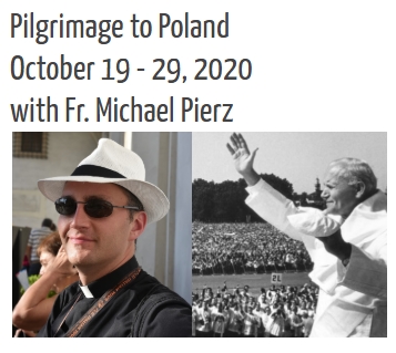 Special Pilgrimage to Poland during Centenary year of the birth of St. John Paul II with Fr. Michael Pierz, Oct. 19 – 29, 2020